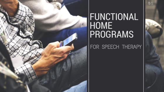Functional Home Programsfor Speech Therapy